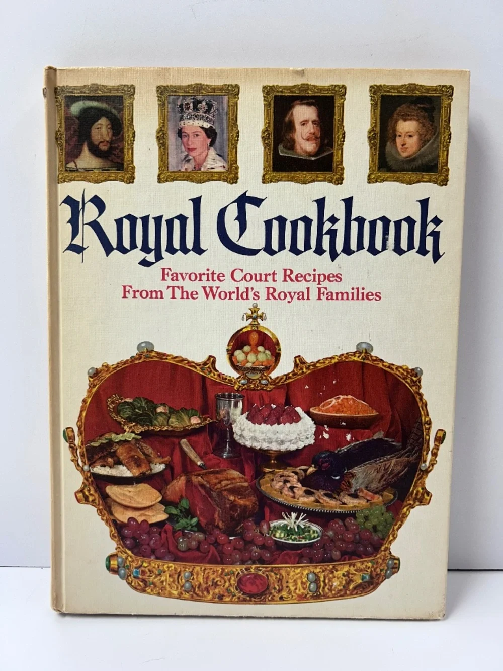 Royal Cookbook Favorite Court Recipes from Worlds Royal Families Royalty 1971